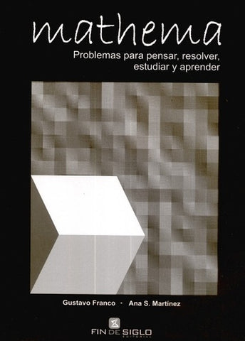 MATHEMA. PROBLEMAS PARA PENSAR, RESOLVER, ESTUDIAR Y APRENDER.. | Gustavo Franco