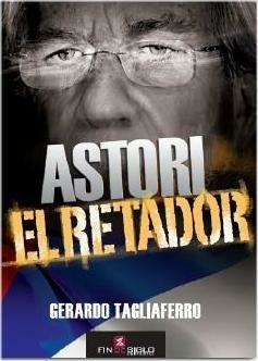 ASTORI. EL RETADOR.. | Gerardo  Tagliaferro
