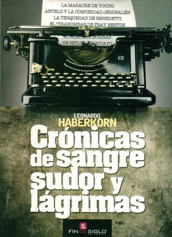 CRÓNICA DE SANGRE SUDOR Y LÁGRIMAS  | Leonardo Haberkorn