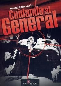 CUIDANDO AL GENERAL | Panta Astiazarán