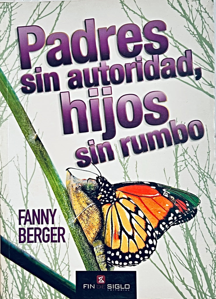 PADRES SIN AUTORIDAD, HIJOS SIN RUMBO*.. | Fanny Berger