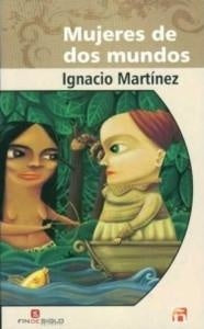 MUJERES DE DOS MUNDOS.. | IGNACIO MARTINEZ