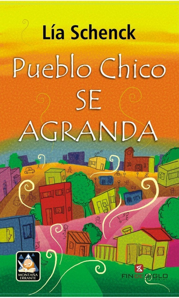PUEBLO CHICO SE AGRANDA. | Lia  Schenck