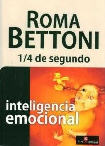1/4 DE SEGUNDO. INTELIGENCIA EMOCIONAL | Roma Bettoni