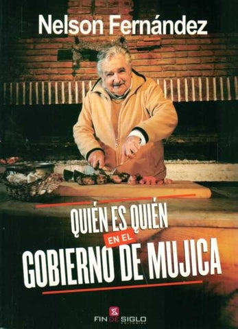 QUIEN ES QUIEN EN EL GOBIERNO DE MUJICA | Nelson Fernández