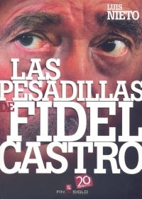 LAS PESADILLAS DE FIDEL CASTRO.. | Luis Nieto