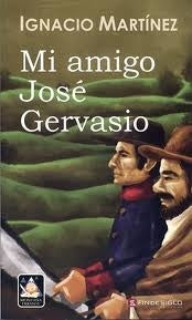 Mi amigo José Gervasio | Ignacio  Martinez