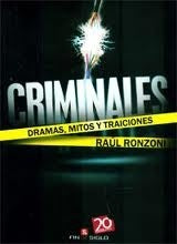 CRIMINALES. DRAMAS, MITOS Y TRAICIONES* | Raúl Ronzoni