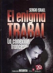 EL ENIGMA TRABAL. LA CONEXION FRANCESA | Sergio  Israel