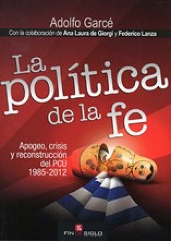 LA POLITICA DE LA FE.. | Adolfo Garcé