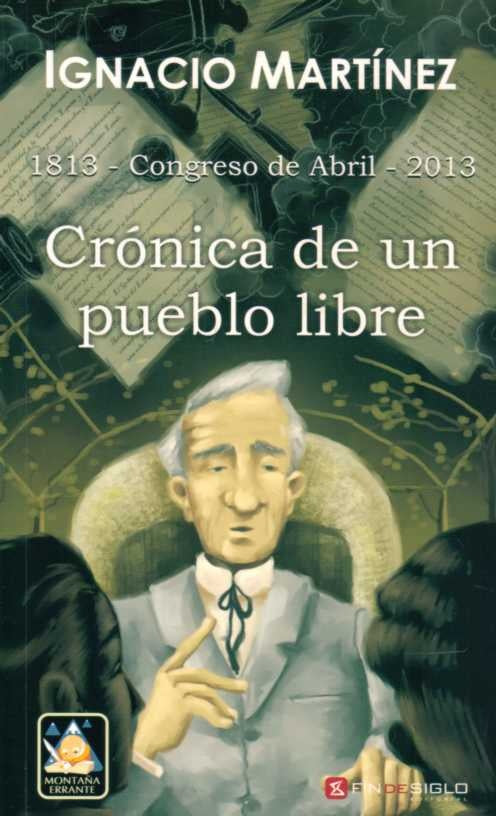 CRONICA DE UN PUEBLO LIBRE*.  | Ignacio  Martinez