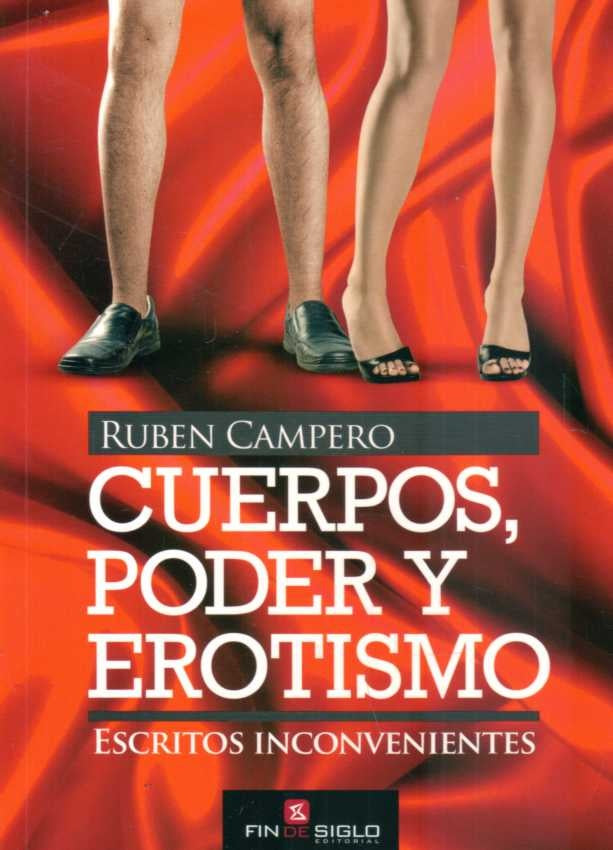 CUERPOS, PODER Y EROTISMO*.. | ruben  campero