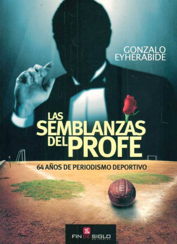 LAS SEMBLANZAS DEL PROFE* | Gonzalo Eyherabide