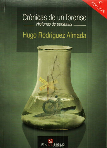 CRONICAS DE UN FORENSE ( HISTORIAS DE PERSONAS ) | HUGO  RODRIGUEZ ALMADA