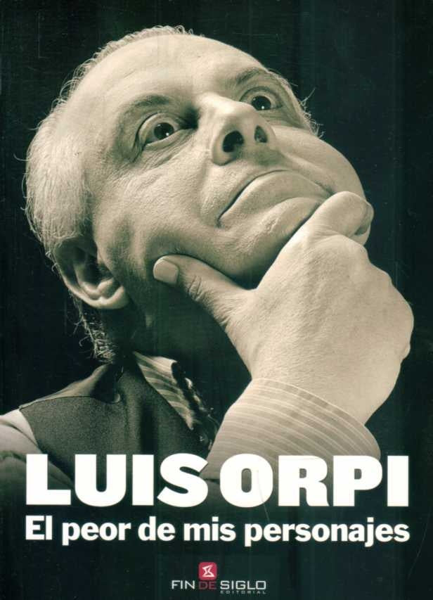 el peor de mis personajes  | luis  orpi