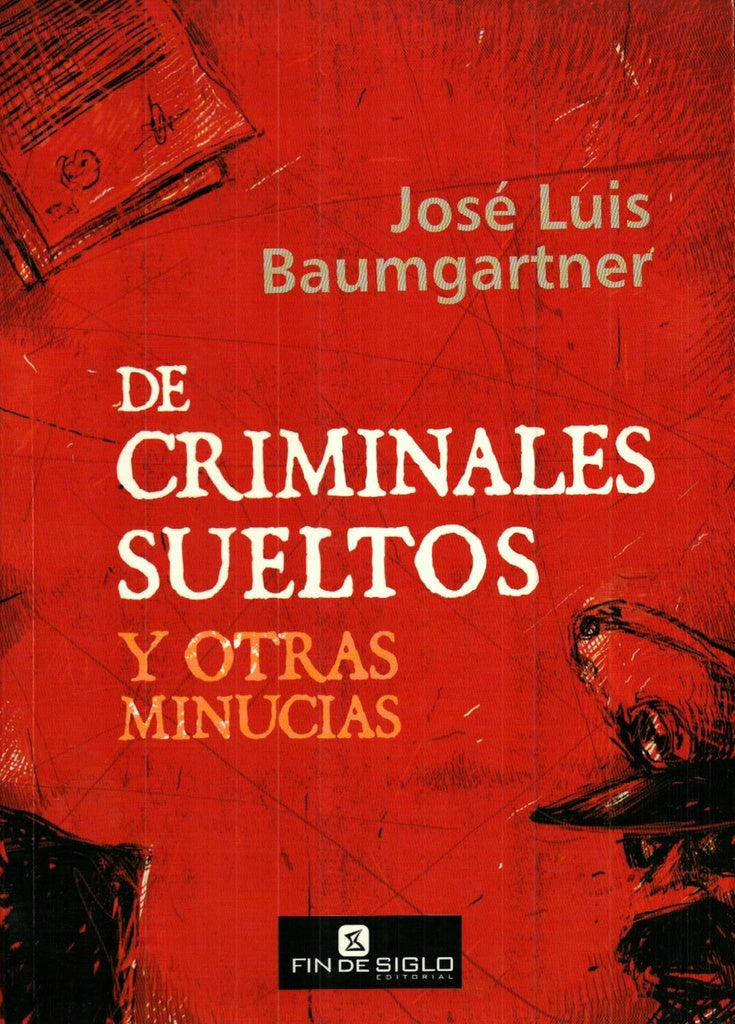 De criminales sueltos | José Luis  Baumgartner