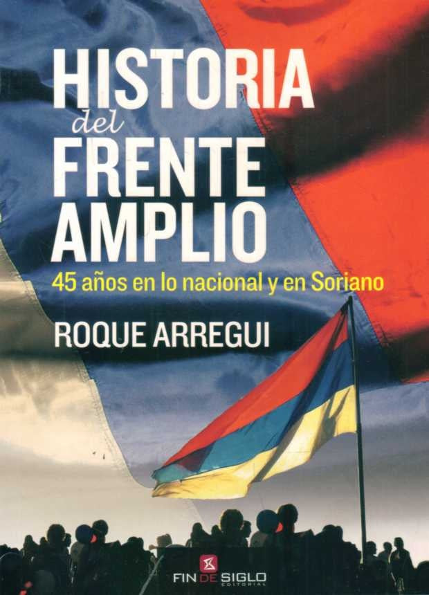Historia del frente amplio | Roque Arregui