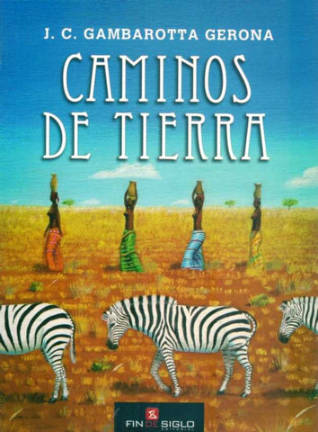 CAMINOS DE TIERRA | Juan Carlos Gambarotta