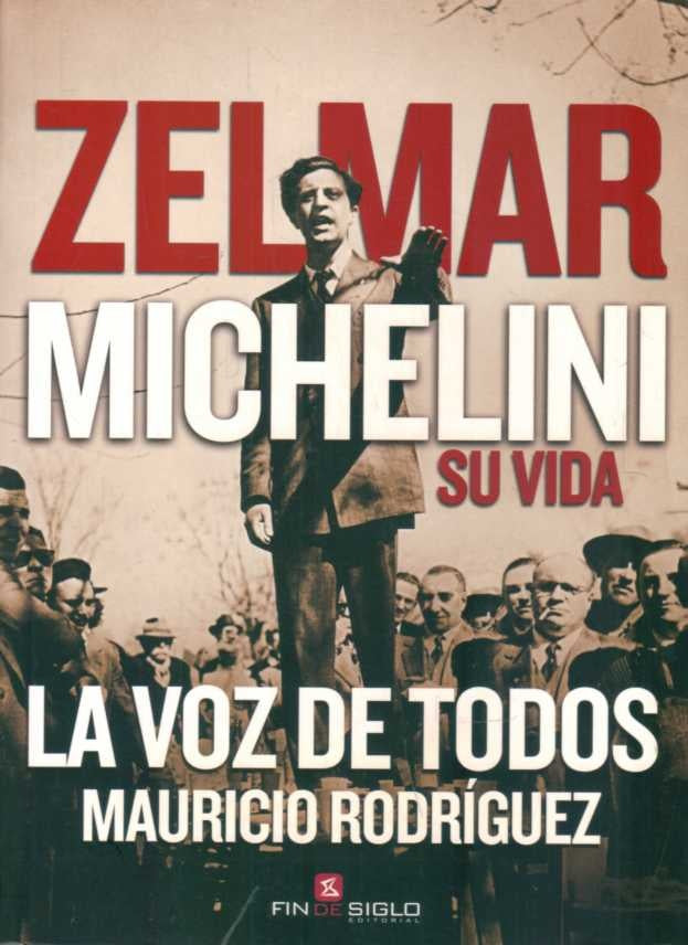 ZELMAR MICHELINI. SU VIDA. LA VOZ DE TODOS | Mauricio Rodríguez