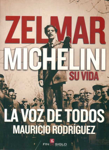 ZELMAR MICHELINI. SU VIDA. LA VOZ DE TODOS | Mauricio Rodríguez