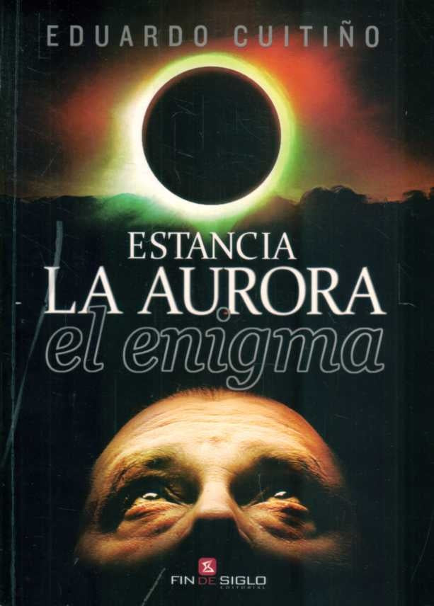 ESTANCIA LA AURORA EL ENIGMA* | Eduardo Cuitiño