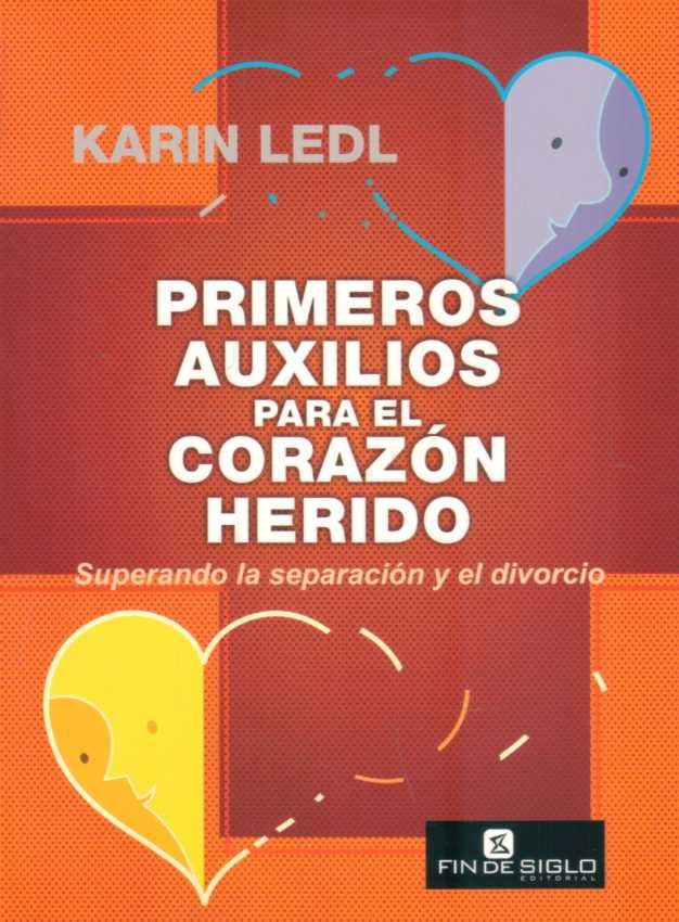 PRIMEROS AUXILIOS PARA EL CORAZON HERIDO. | KARIN LEDL