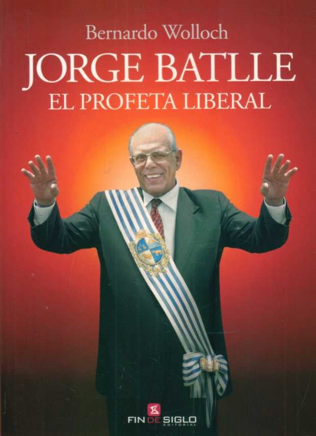 Jorge Batlle- El profeta liberal* | Bernardo Wolloch