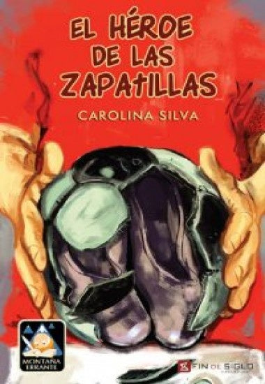 EL HÉROE DE LAS ZAPATILLAS | Carolina Silva