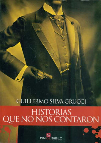 HISTORIAS QUE NO NOS CONTARON.. | GUILLERMO SILVA GRUCCI