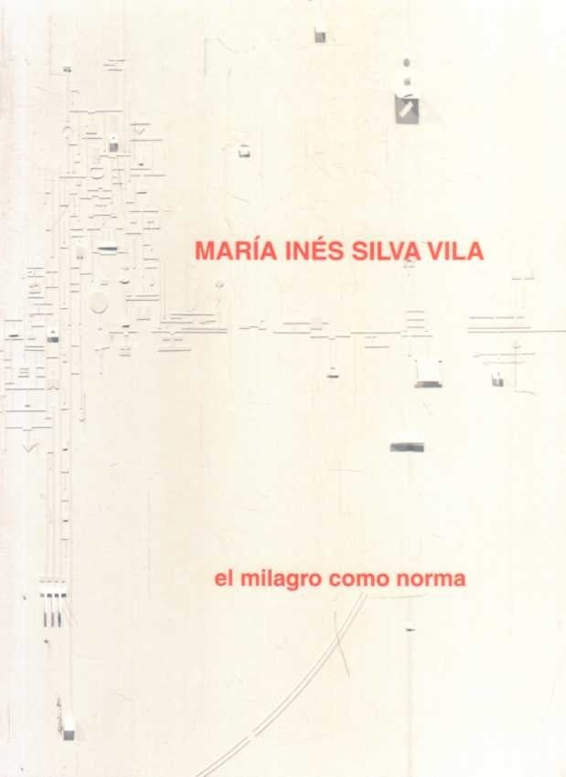 EL MILAGRO COMO NORMA | MARIA INES  SILVA VILA