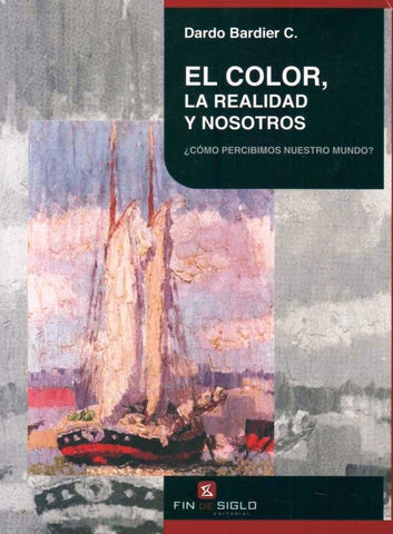 EL COLOR LA REALIDAD Y NOSOTROS.. | Dardo Bardier