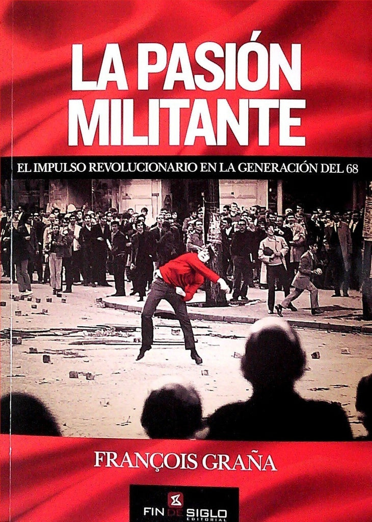 LA PASION MILITANTE.. | Francois  Graña