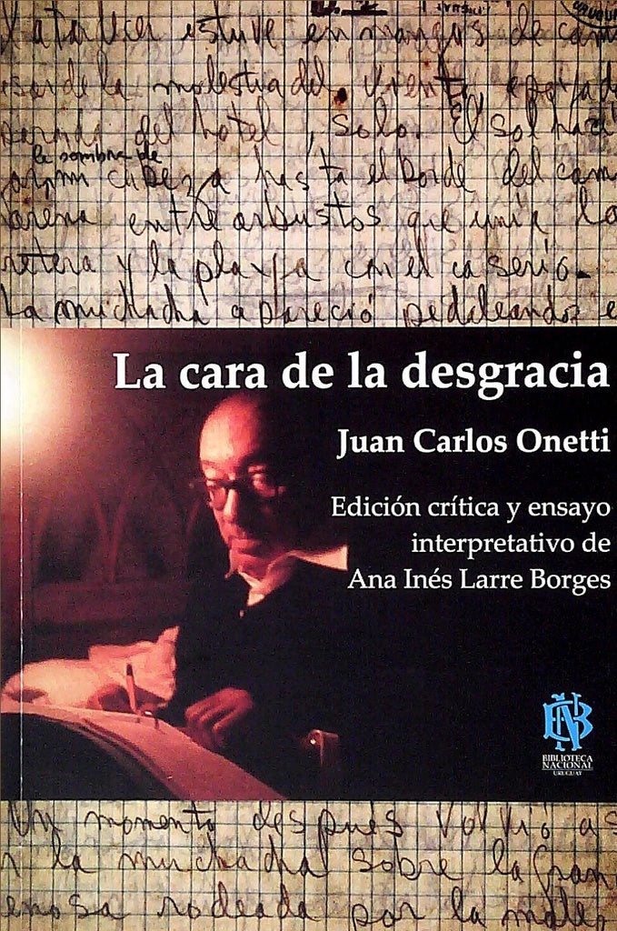 LA CARA DE LA DESGRACIA.. | JUAN CARLOS ONETTI