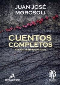 CUENTOS COMPLETOS.. | Juan Jose Morosoli