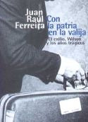 CON LA PATRIA EN LA VALIJA | Juan Raúl  Ferreira