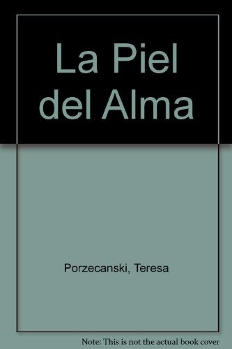 LA PIEL DEL ALMA.. | Teresa  Porzecanski
