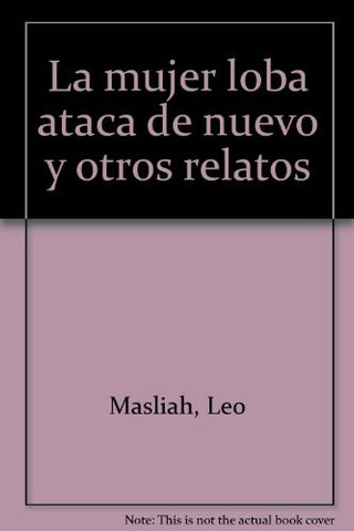 LA MUJER LOBA ATACA DE NUEVO Y OTROS RELATOS.. | Leo Masliah