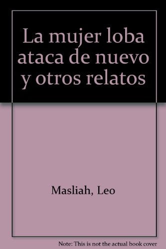 LA MUJER LOBA ATACA DE NUEVO Y OTROS RELATOS.. | Leo Masliah