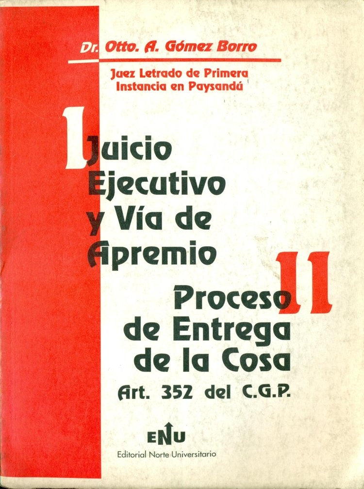 Juicio ejecutivo y Vía de Apremio - Proceso de Entrega de la Cosa | Otto A.  Gómez Borro