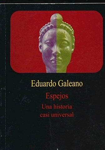 ESPEJOS UNA HISTORIA CASI UNIVERSAL.. | Eduardo Galeano