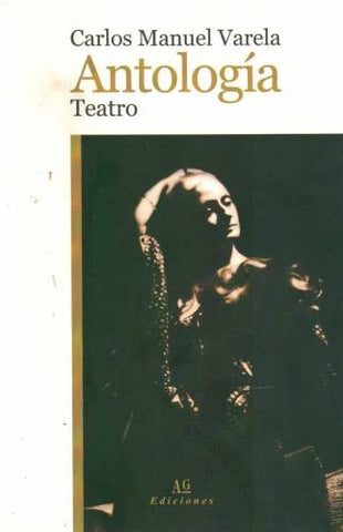 ANTOLOGIA TEATRO.. | Carlos Manuel Varela