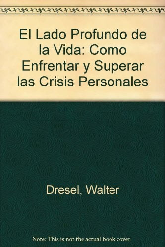 EL LADO PROFUNDO DE LA VIDA. | Walter Dresel