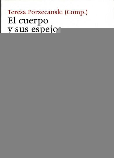 El cuerpo y sus espejos | Teresa  Porzecanski