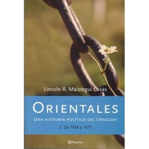ORIENTALES. UNA HISTORIA POLÍTICA DEL URUGUAY | Lincoln R. Maiztegui Casas