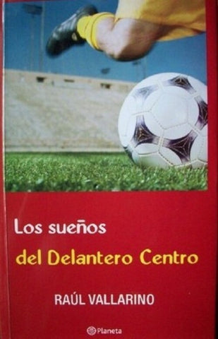 LOS SUEÑOS DEL DELANTERO CENTRO.. | Raúl Vallarino