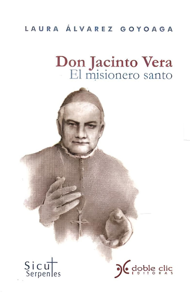 DON JACINTO VERA. EL MISIONERO SANTO.. | Laura  Alvarez Goyoaga