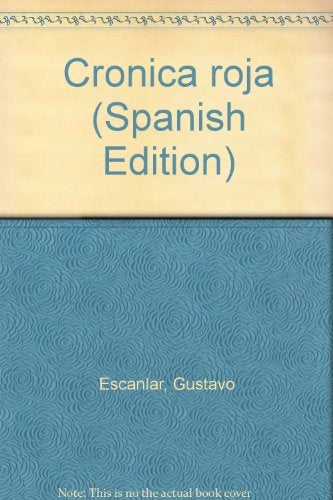 Crónica roja * | Gustavo Escanlar