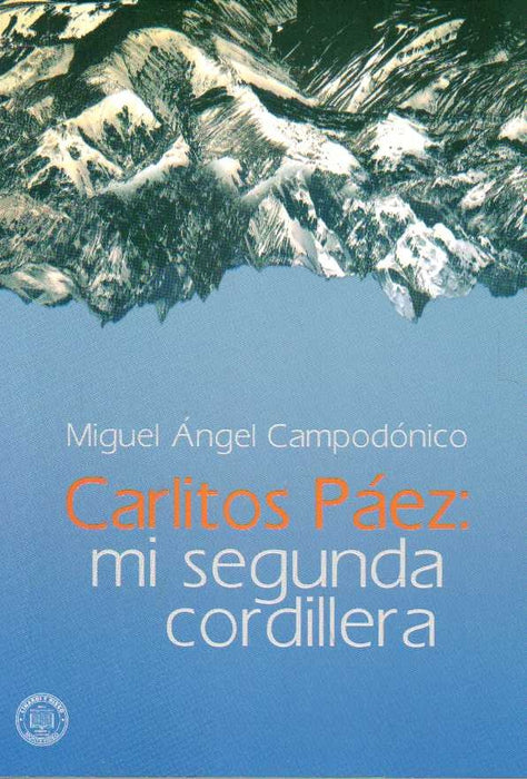 CARLITOS PÁEZ: MI SEGUNDA CORDILLERA.. | MIGUEL ANGEL CAMPODÓNICO..