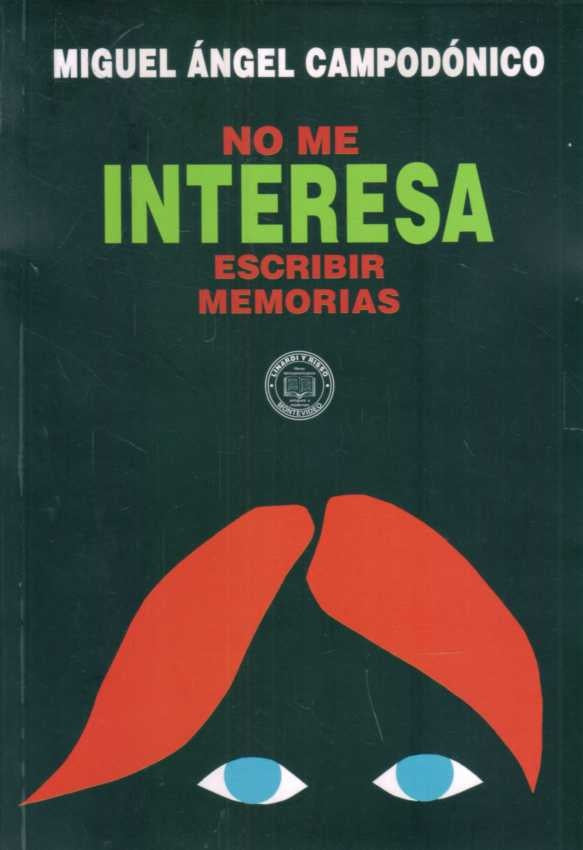 No me interesa escribir memorias (URU)* | Miguel Angel  Campodónico