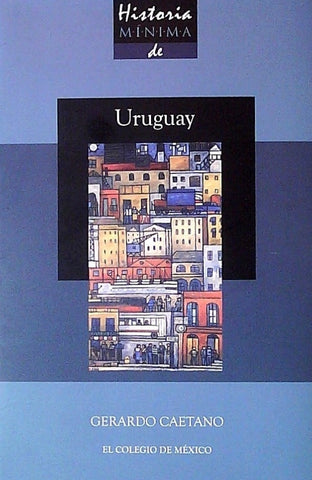 HISTORIA MINIMA DE URUGUAY*.. | Gerardo Caetano